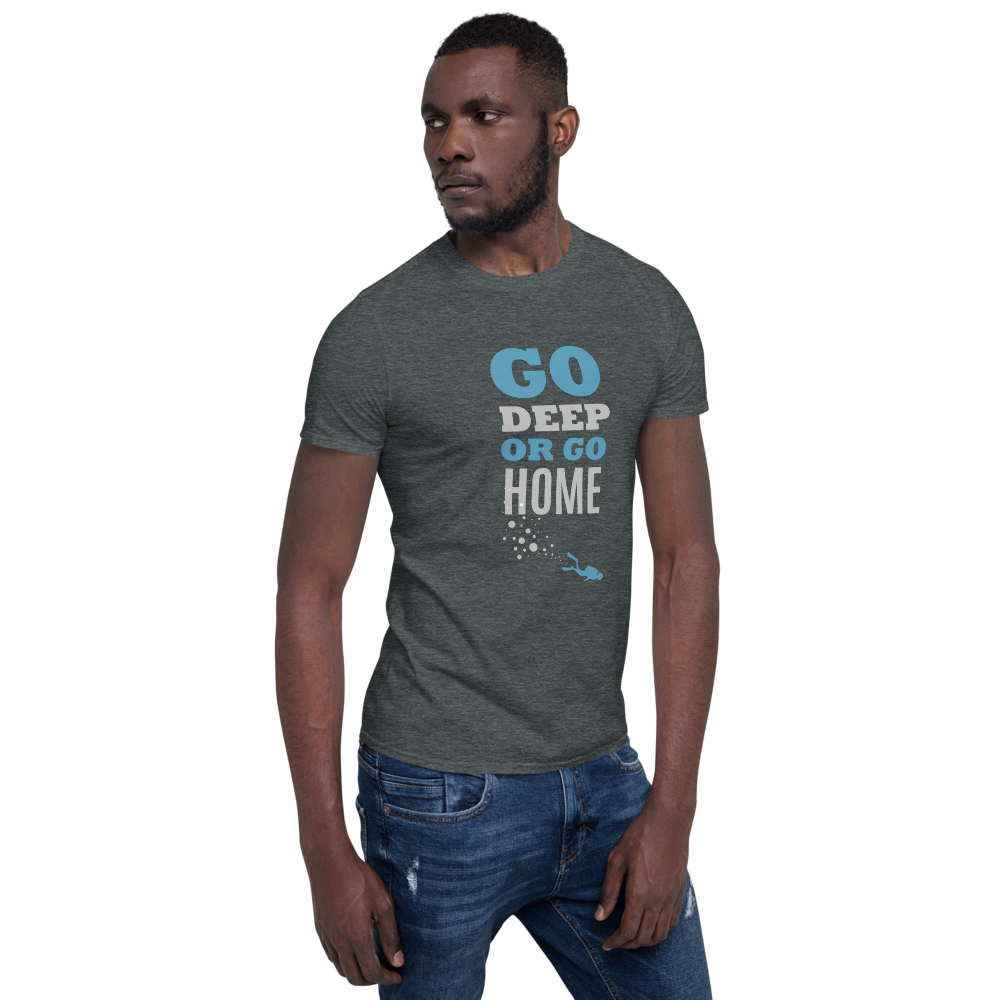 T-Shirt Unisex "GO DEEP OR GO HOME"